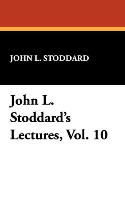 Produktbild: Stoddard, J: John L. Stoddard's Lectures, Vol. 10