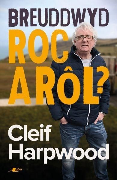 Produktbild: Breuddwyd Roc a Rol - Hunangofiant Cleif Harpwood