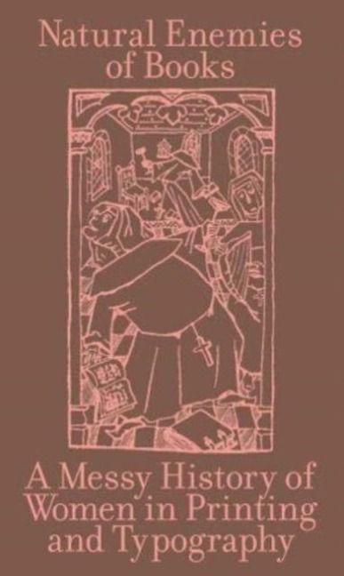 Produktbild: The Natural Enemies of Books: A Messy History of Women in Pr