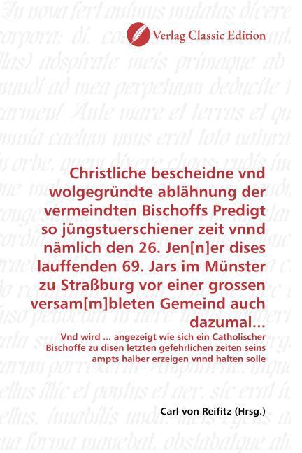 Produktbild: Christliche bescheidne vnd wolgegr&uuml;ndte abl&auml;hnung der vermeindten Bischoffs Predigt so j&uuml;ngstuerschiener zeit vnnd n&auml;mlich den 26. Jen[n]er dises lauf