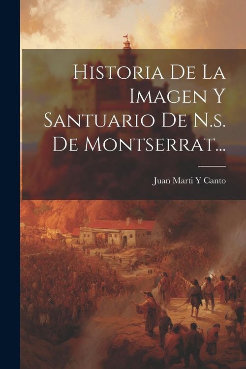Produktbild: Historia De La Imagen Y Santuario De N.s. De Montserrat...