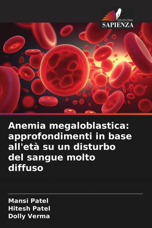 Produktbild: Anemia megaloblastica: approfondimenti in base all'et&agrave; su un disturbo del sangue molto diffuso