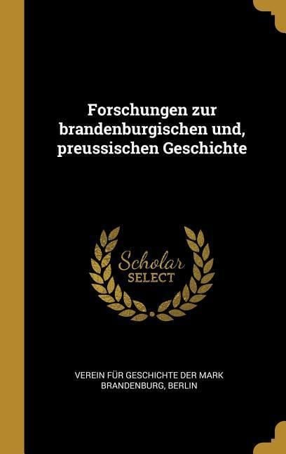 Produktbild: Forschungen Zur Brandenburgischen Und, Preussischen Geschichte