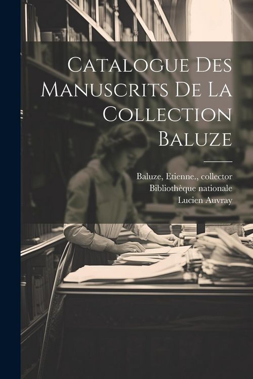 Produktbild: Catalogue des manuscrits de la Collection Baluze