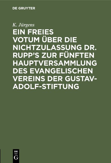 Produktbild: Ein freies Votum &uuml;ber die Nichtzulassung Dr. Rupp&rsquo;s zur f&uuml;nften Hauptversammlung des evangelischen Vereins der Gustav-Adolf-Stiftung