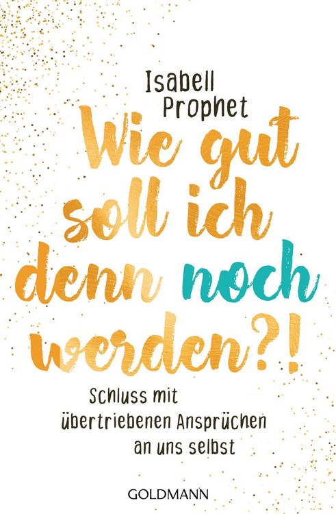 Produktbild: Wie gut soll ich denn noch werden?!