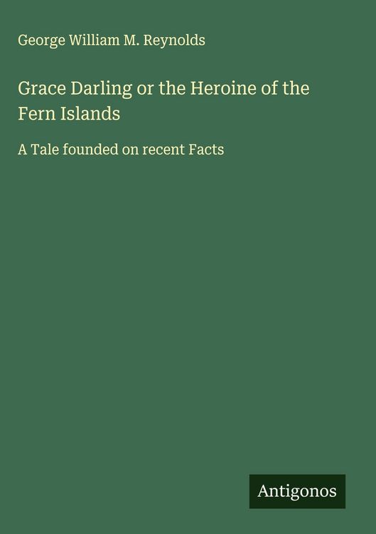 Produktbild: Grace Darling or the Heroine of the Fern Islands