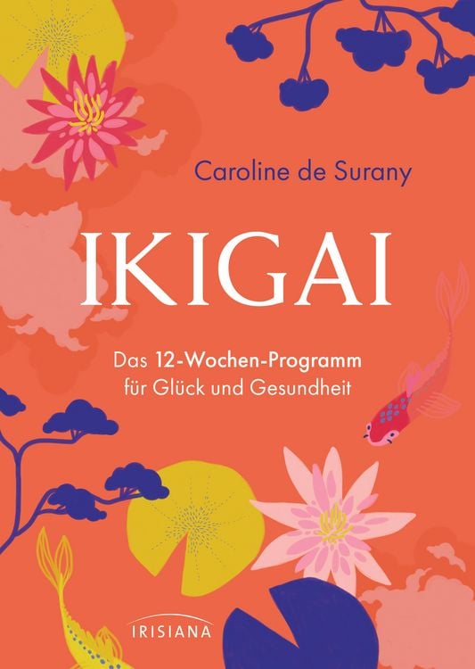 Produktbild: Ikigai - Das 12-Wochen-Programm f&uuml;r Gl&uuml;ck und Gesundheit
