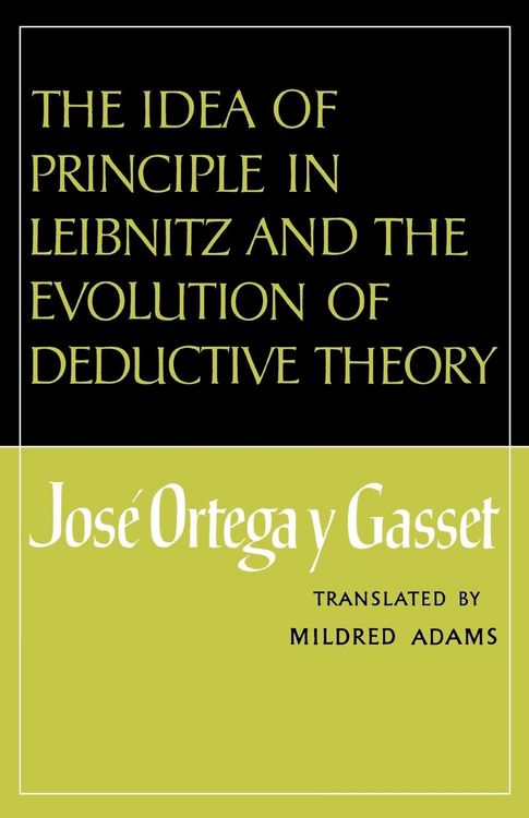 Produktbild: The Idea of Principle in Leibnitz and the Evolution of Deductive Theory