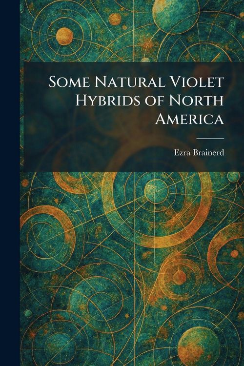 Produktbild: Some Natural Violet Hybrids of North America