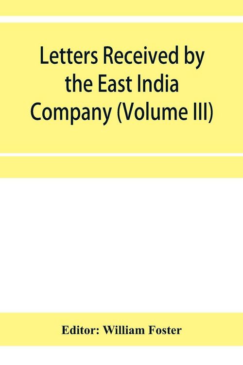 Produktbild: Letters received by the East India Company from its servants in the East (Volume III) 1615