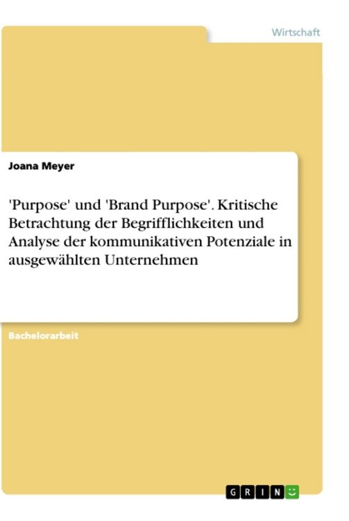 Produktbild: 'Purpose' und 'Brand Purpose'. Kritische Betrachtung der Begrifflichkeiten und Analyse der kommunikativen Potenziale in ausgew&auml;hlten Unternehmen