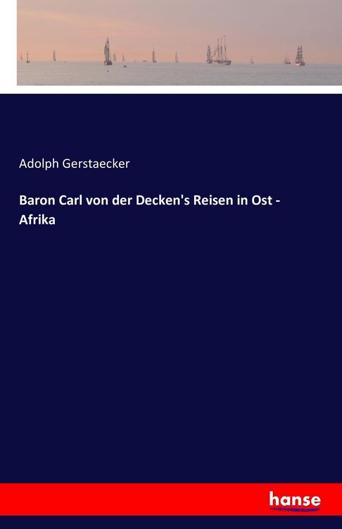 Produktbild: Baron Carl von der Decken's Reisen in Ost - Afrika