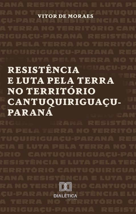 Produktbild: Resist&ecirc;ncia e Luta pela Terra no Territ&oacute;rio Cantuquirigua&ccedil;u-Paran&aacute;