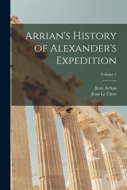 Produktbild: Arrian's History of Alexander's Expedition; Volume 1