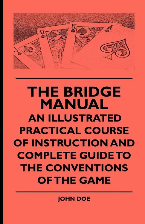 Produktbild: The Bridge Manual - An Illustrated Practical Course of Instruction and Complete Guide to the Conventions of the Game