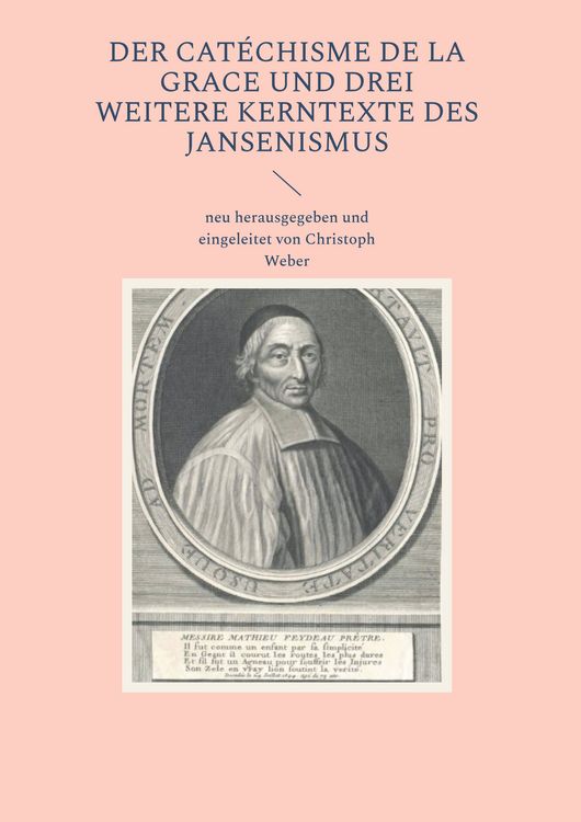 Produktbild: Der Cat&eacute;chisme de la Grace und drei weitere Kerntexte des Jansenismus