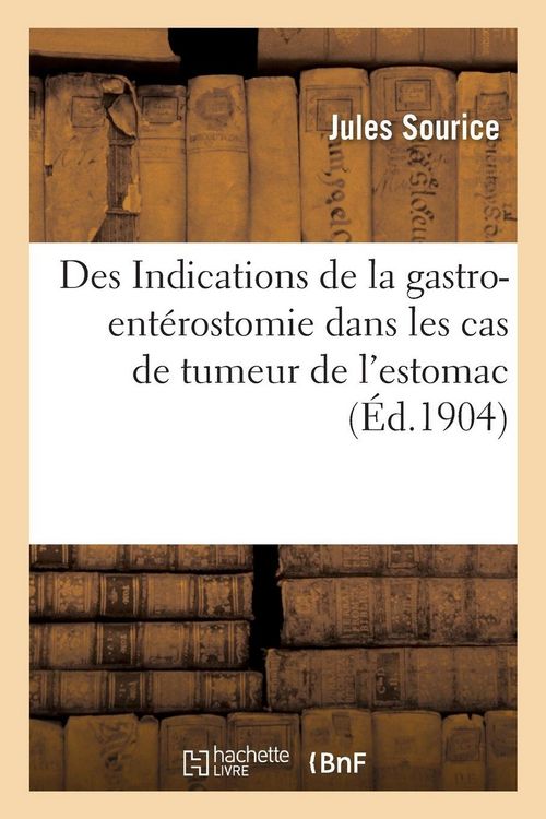 Produktbild: Des Indications de la gastro-ent&eacute;rostomie dans les cas de tumeur de l'estomac