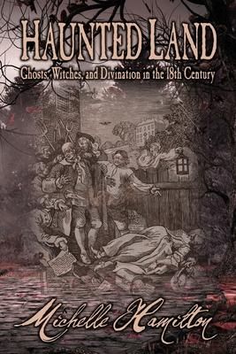Produktbild: Haunted Land: Ghosts, Witches, and Divination in the 18th Century