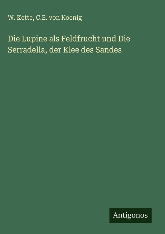 Produktbild: Die Lupine als Feldfrucht und Die Serradella, der Klee des Sandes