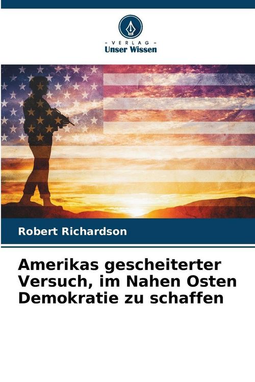 Produktbild: Amerikas gescheiterter Versuch, im Nahen Osten Demokratie zu schaffen