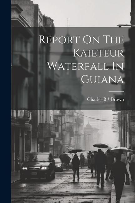 Produktbild: Report On The Kaieteur Waterfall In Guiana