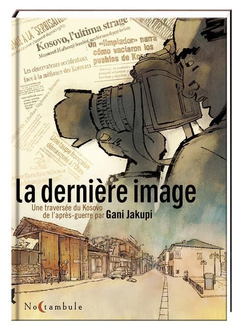Produktbild: La derni&egrave;re image : une travers&eacute;e du Kosovo de l'apr&egrave;s-guerre