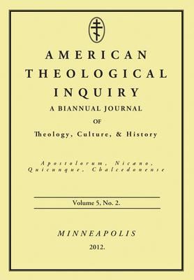 Produktbild: American Theological Inquiry, Volume Five, Issue Two: A Biannual Journal of Theology, Culture, and History