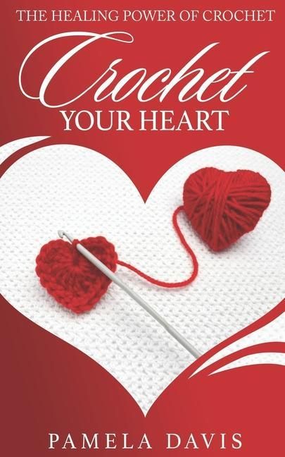 Produktbild: Crochet Your Heart: The Healing Power of Crochet
