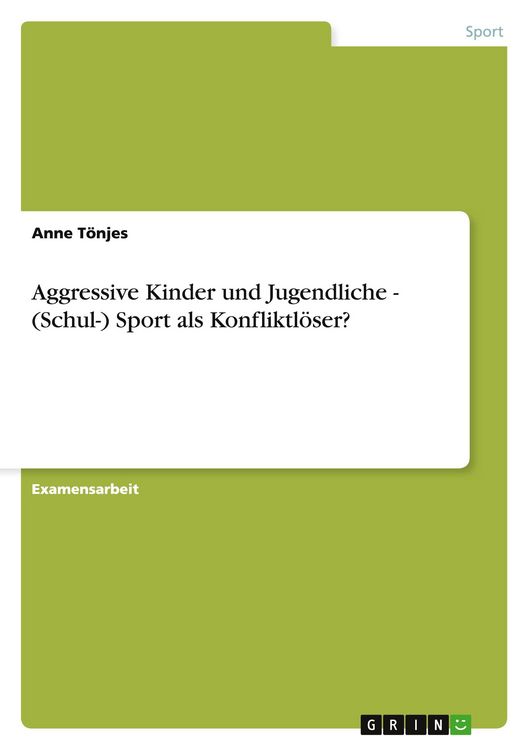Produktbild: Aggressive Kinder und Jugendliche - (Schul-) Sport als Konfliktl&ouml;ser?