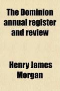 Produktbild: The Dominion Annual Register and Review; For the Fourteenth and Fifteenth Years of the Canadian Union