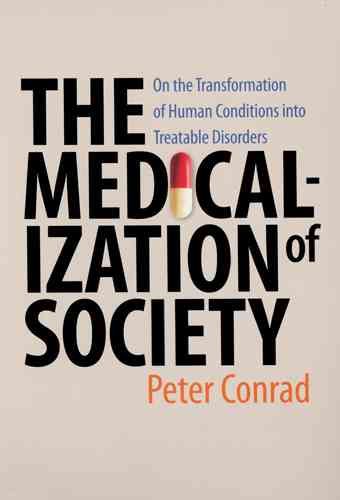 Produktbild: The Medicalization of Society: On the Transformation of Human Conditions Into Treatable Disorders