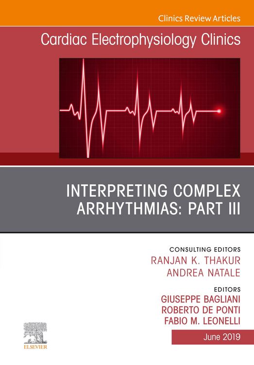 Produktbild: Interpreting Complex Arrhythmias: Part III, An Issue of Cardiac Electrophysiology Clinics