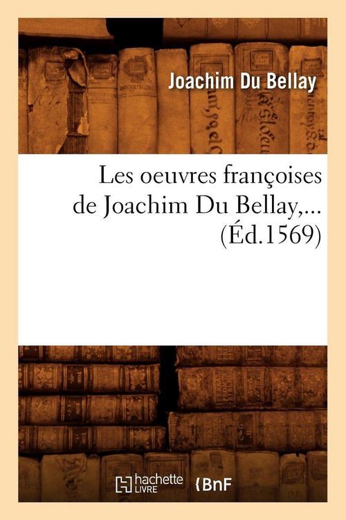 Produktbild: Les oeuvres fran&ccedil;oises de Joachim Du Bellay (&Eacute;d.1569)