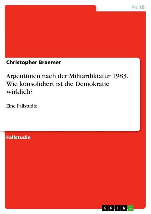 Produktbild: Argentinien nach der Milit&auml;rdiktatur 1983. Wie konsolidiert ist die Demokratie wirklich?