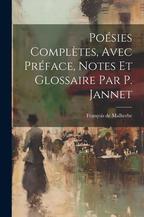 Produktbild: Po&eacute;sies Compl&egrave;tes, Avec Pr&eacute;face, Notes Et Glossaire Par P. Jannet
