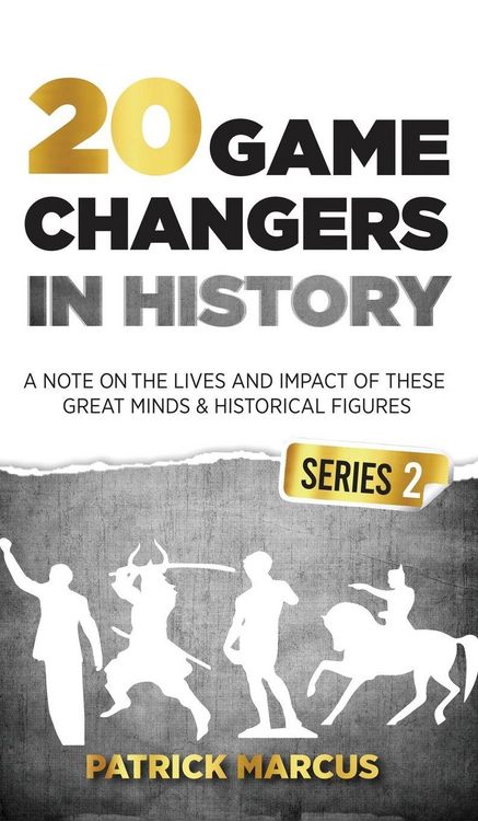 Produktbild: 20 Game Changers In History (Series 2); A Note on the Lives and Impact of these Great Minds & Historical Figures (Tesla, Jung, Napoleon, Anne Frank, Darwin, Aurelius, Plato, and more)