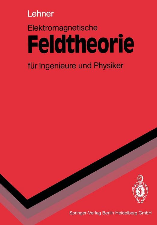 Produktbild: Elektromagnetische Feldtheorie f&uuml;r Ingenieure und Physiker