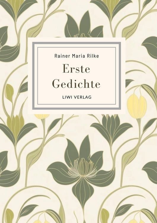 Produktbild: Rainer Maria Rilke: Erste Gedichte. Vollst&auml;ndige Neuausgabe