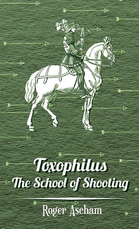 Produktbild: Toxophilus - The School of Shooting (History of Archery Series)