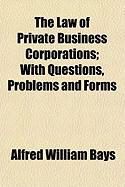 Produktbild: The Law of Private Business Corporations; With Questions, Problems and Forms