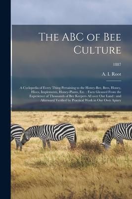 Produktbild: The ABC of Bee Culture: a Cyclopedia of Every Thing Pertaining to the Honey-bee, Bees, Honey, Hives, Implements, Honey-plants, Etc.: Facts Gle