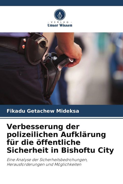 Produktbild: Verbesserung der polizeilichen Aufkl&auml;rung f&uuml;r die &ouml;ffentliche Sicherheit in Bishoftu City