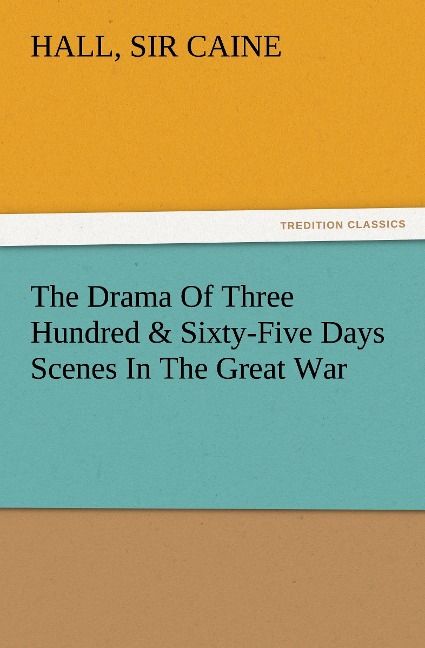 Produktbild: The Drama Of Three Hundred & Sixty-Five Days Scenes In The Great War