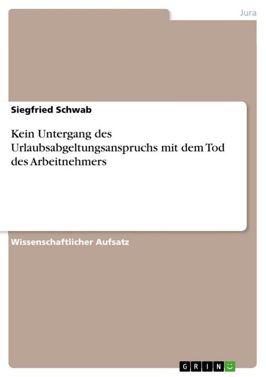 Produktbild: Kein Untergang des Urlaubsabgeltungsanspruchs mit dem Tod des Arbeitnehmers
