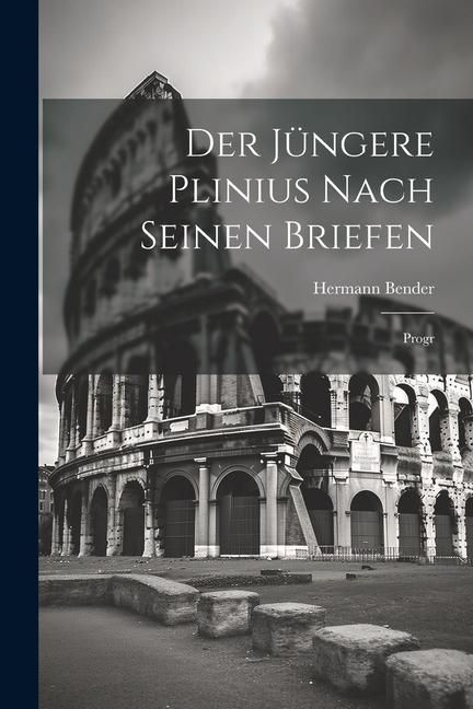 Produktbild: Der J&uuml;ngere Plinius Nach Seinen Briefen: Progr