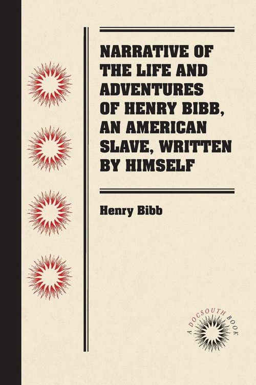 Produktbild: Narrative of the Life and Adventures of Henry Bibb, An American Slave, Written by Himself