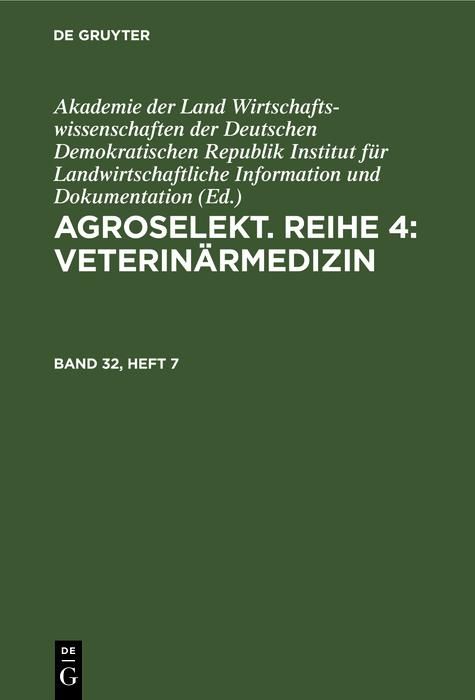 Produktbild: Agroselekt. Reihe 4: Veterin&auml;rmedizin. Band 32, Heft 7