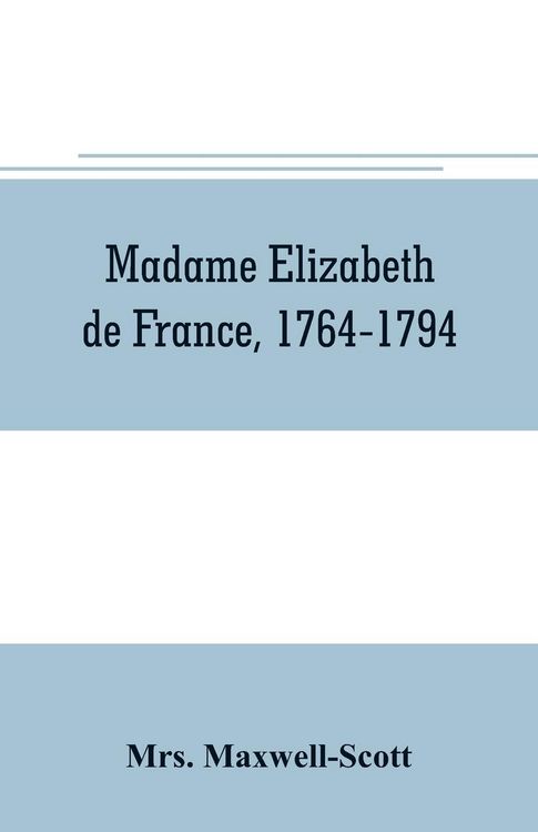 Produktbild: Madame Elizabeth de France, 1764-1794