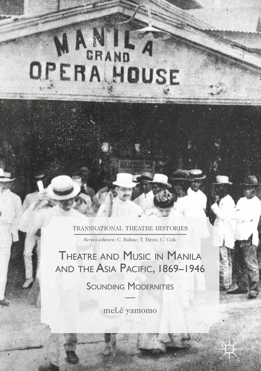 Produktbild: Theatre and Music in Manila and the Asia Pacific, 1869-1946